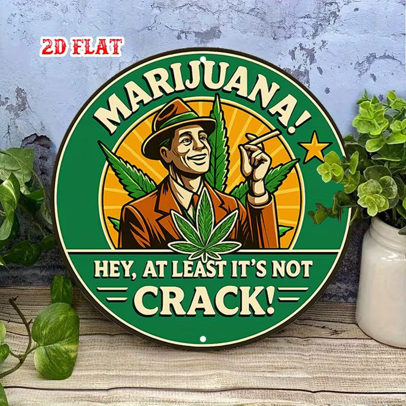 Decorative sign with a vintage-style illustration of a man smoking a cigarette surrounded by marijuana leaves, with text 'Marijuana! Hey, at least it's not crack!' on a textured blue background.