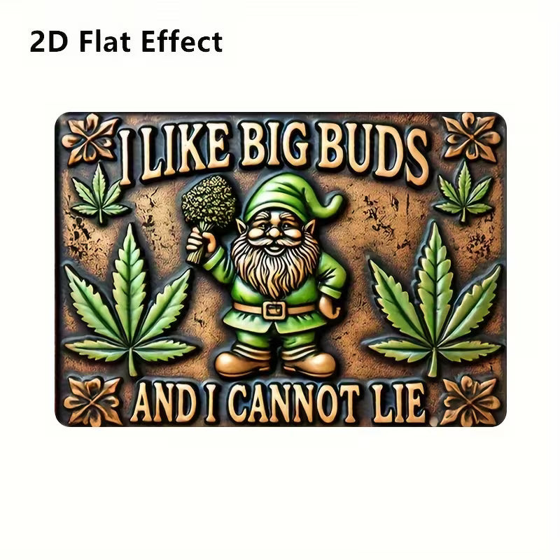Decorative sign with a gnome, cannabis leaves, and text 'I LIKE BIG BUDS AND I CANNOT LIE' on a brown background.